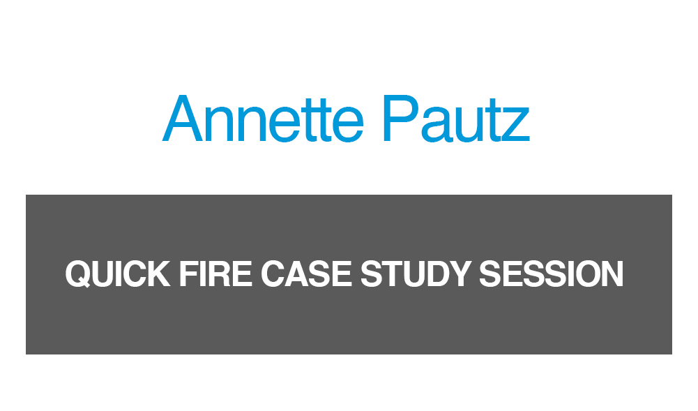 Annette Pautz - quick fire case study session