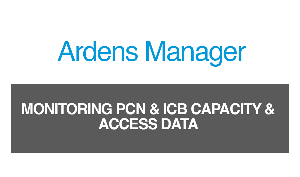 Ardens Manager - Monitor PCN & ICB Capacity and Access Data