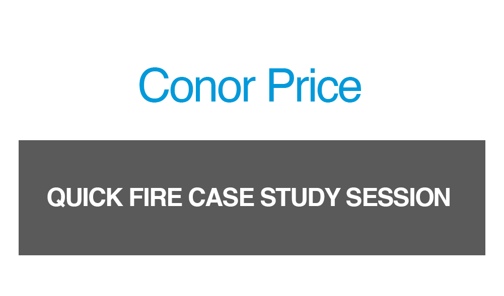 Conor Price - Quick fire case study session